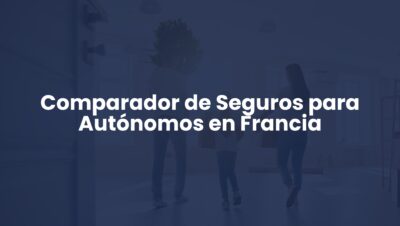 Comparador de Seguros para Autónomos en Francia