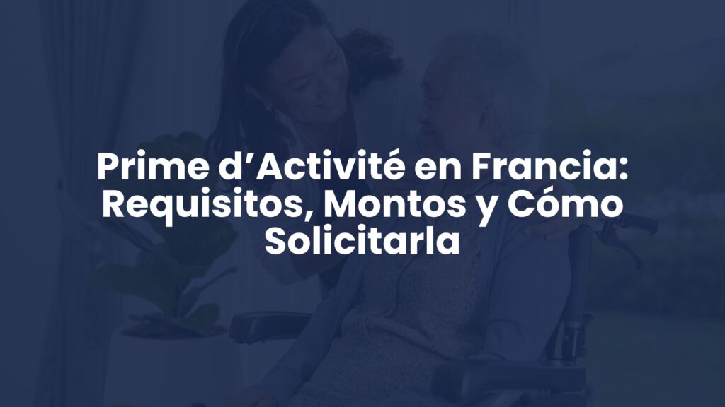 Prime d’Activité en Francia: Requisitos, Montos y Cómo Solicitarla